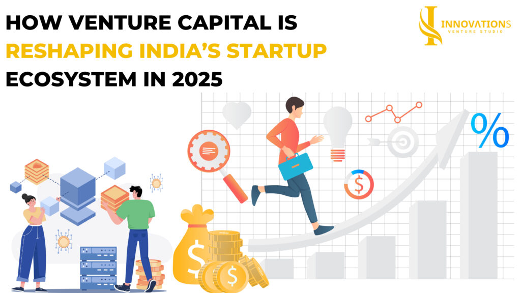 Illustration showing how venture capital is reshaping India’s startup ecosystem in 2025, with business-themed graphics such as people running with briefcases, growth charts, blockchain blocks, target icons, and percentage symbols. Logo of Innovations Venture Studio in the top-right corner.