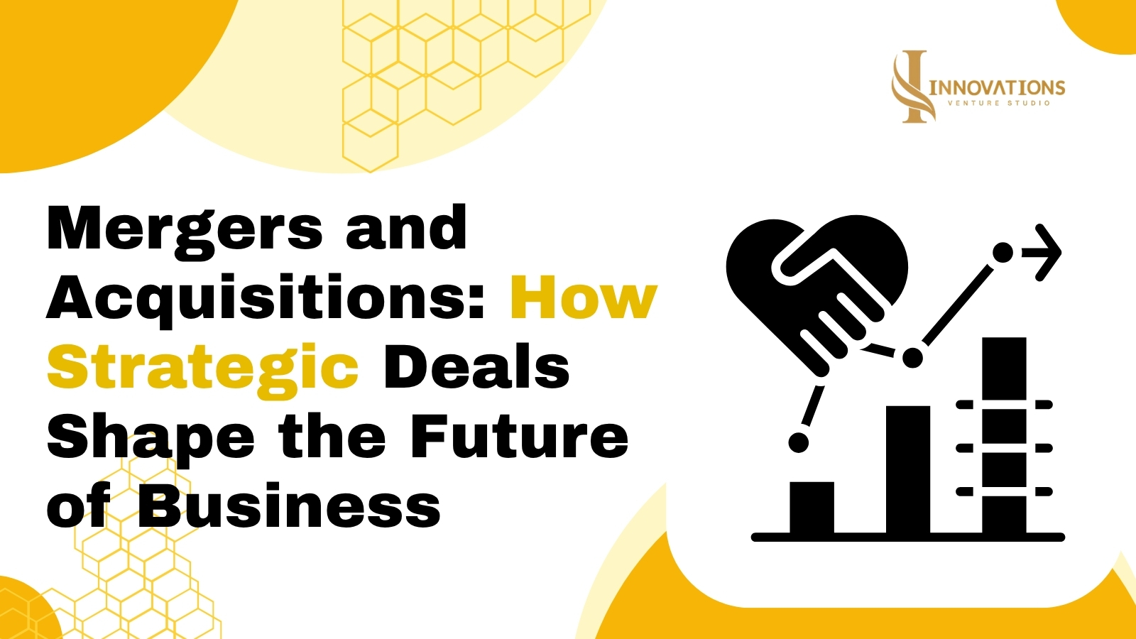 Mergers and Acquisitions: How strategic deals shape the future of business – illustration showing a handshake forming a heart above a growing bar chart with an upward trend, representing business growth and collaboration. Innovations Venture Studio logo in the corner